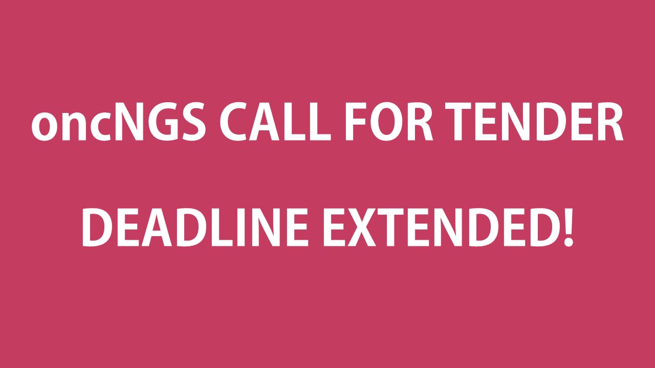 oncNGS Call for tender: deadline extended & other updates